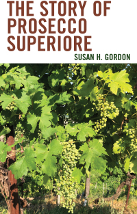 Cover image: The Story of Prosecco Superiore 9781538191262