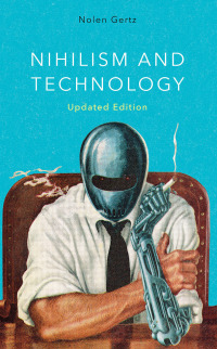 صورة الغلاف: Nihilism and Technology 2nd edition 9781538193266