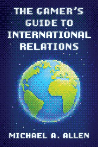表紙画像: The Gamer's Guide to International Relations 1st edition 9781538197240