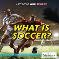 Titelbild: What Is Soccer? 1st edition 9781538304761
