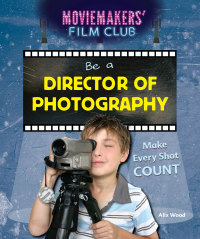 Cover image: Be a Director of Photography 9781538322741