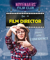 Cover image: Be a Film Director 9781538322765