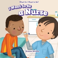 Cover image: I Want to Be a Nurse 9781538329955