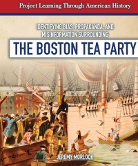 Imagen de portada: Identifying Bias, Propaganda, and Misinformation Surrounding the Boston Tea Party 9781538330630