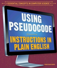 Cover image: Using Pseudocode: Instructions in Plain English 9781538331774