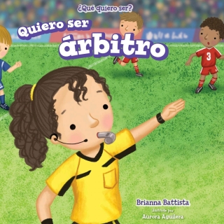 Cover image: Quiero ser ?rbitro (I Want to Be a Referee) 9781538332764