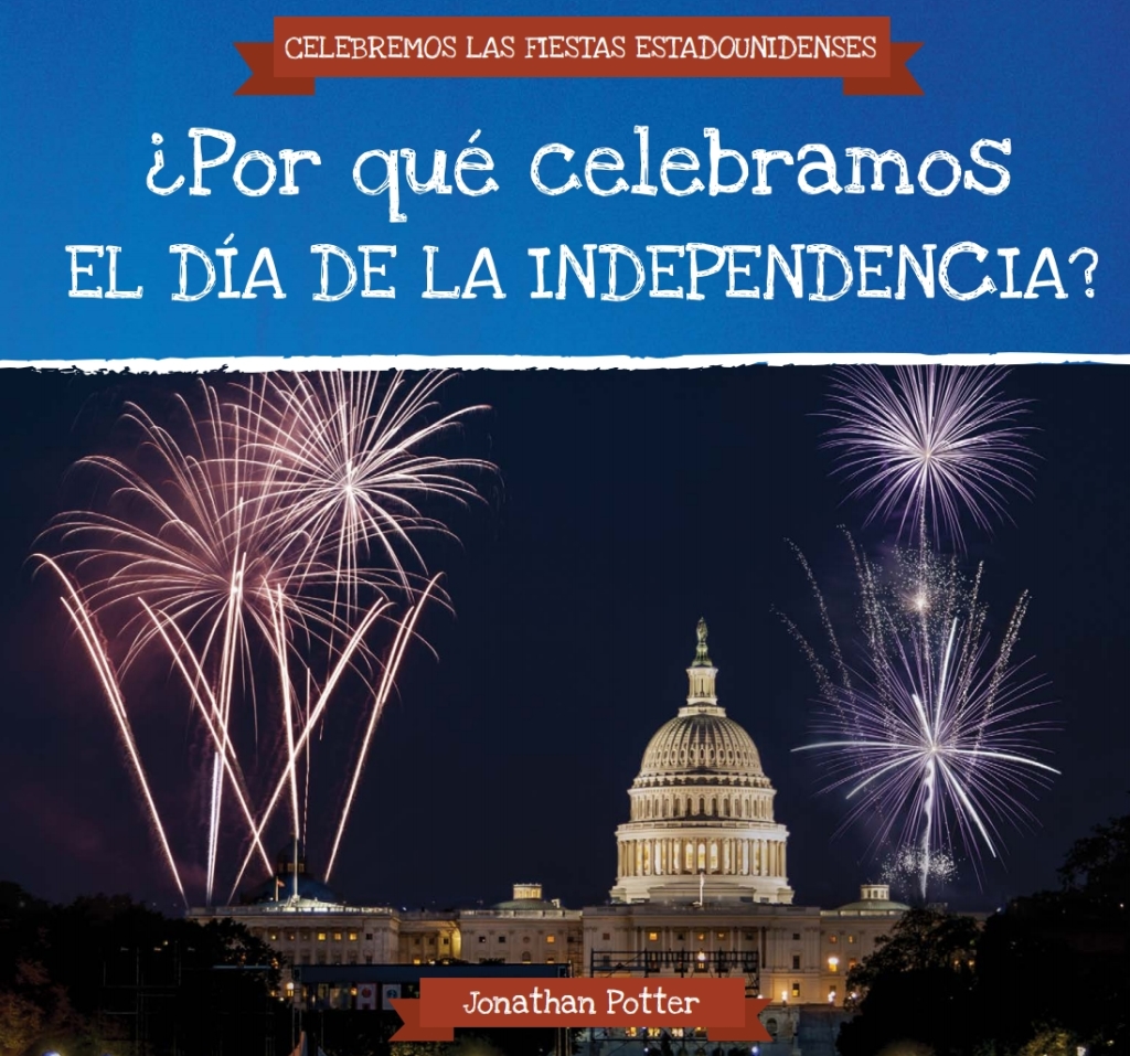 ?Por qu? celebramos el D?a de la Independencia? (Why Do We Celebrate Independence Day?)