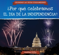صورة الغلاف: ?Por qu? celebramos el D?a de la Independencia? (Why Do We Celebrate Independence Day?) 9781538332962