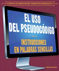 Imagen de portada: El uso del pseudoc?digo: Instrucciones en palabras sencillas (Using Pseudocode: Instructions in Plain English) 9781538334119