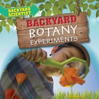 صورة الغلاف: Backyard Botany Experiments 9781538337332