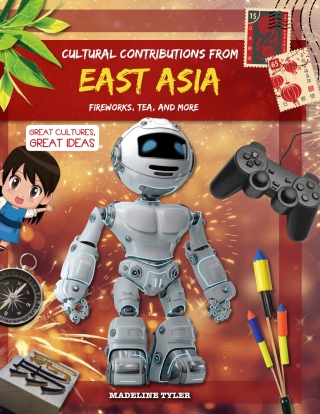 Cover image: Cultural Contributions from East Asia: Fireworks, Tea, and More 9781538338179