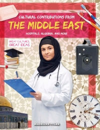 Cover image: Cultural Contributions from the Middle East: Hospitals, Algebra, and More 9781538338339