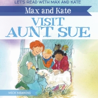 Cover image: Max and Kate Visit Aunt Sue 9781538340615
