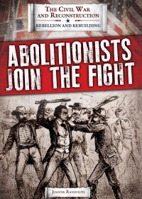 صورة الغلاف: Abolitionists Join the Fight 9781538340776