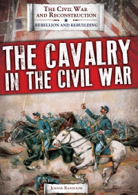 Imagen de portada: The Cavalry in the Civil War 9781538340851
