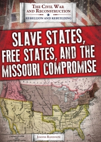 Imagen de portada: Slave States, Free States, and the Missouri Compromise 9781538341018