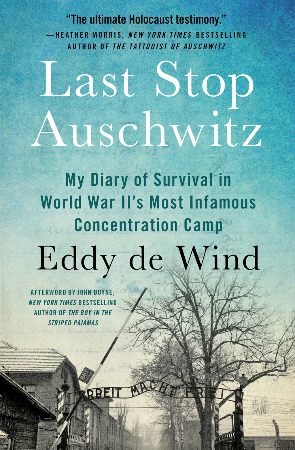 Last Stop Auschwitz My Story of Survival from within the Camp