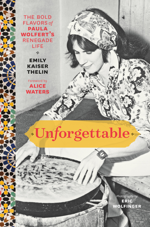 Unforgettable: The Bold Flavors of Paula Wolfert's Renegade Life - FULL INSTANT DOWNLOAD | PDF DOCX EPUB