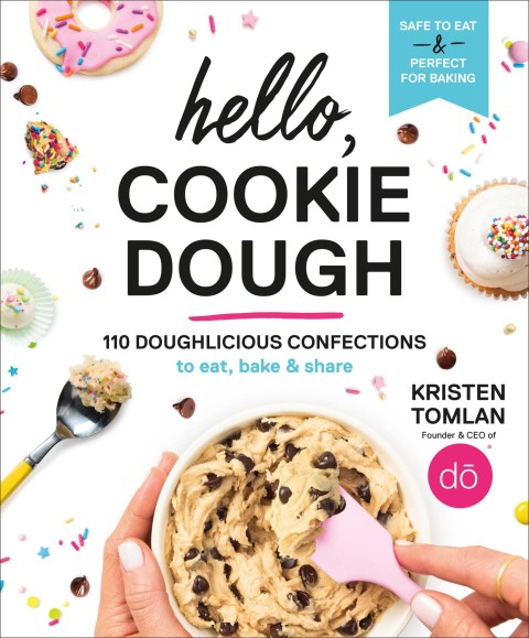 Hello, Cookie Dough: 110 Doughlicious Confections to Eat, Bake & Share - FULL INSTANT DOWNLOAD | PDF DOCX EPUB