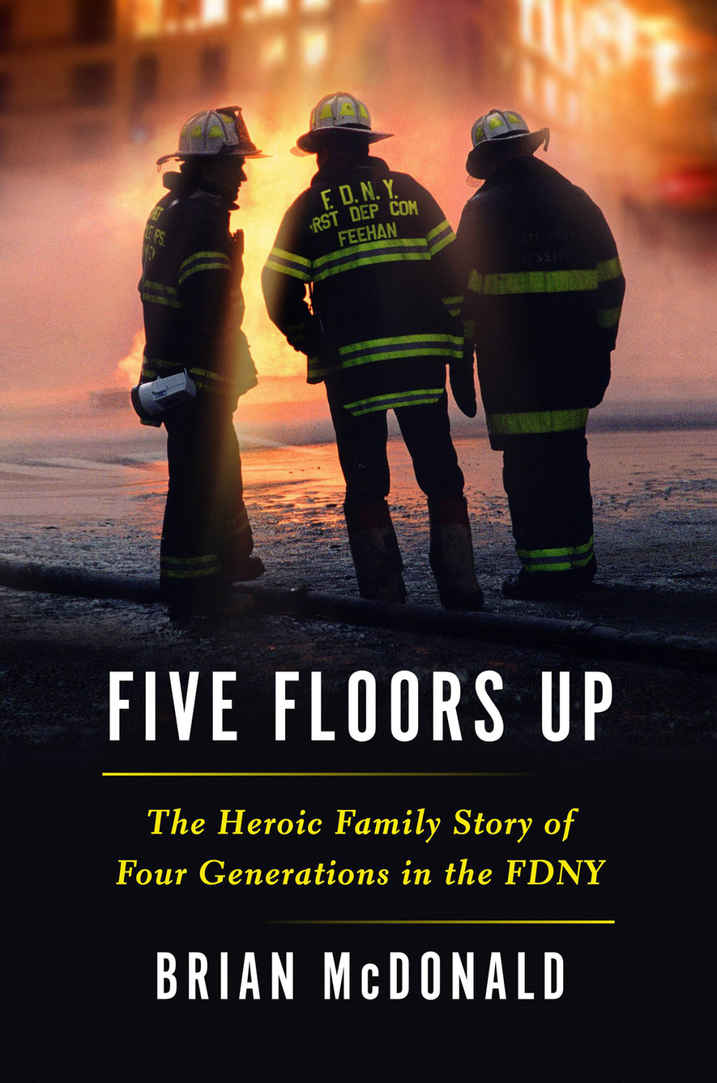 Five Floors Up The Heroic Family Story of Four Generations in the FDNY