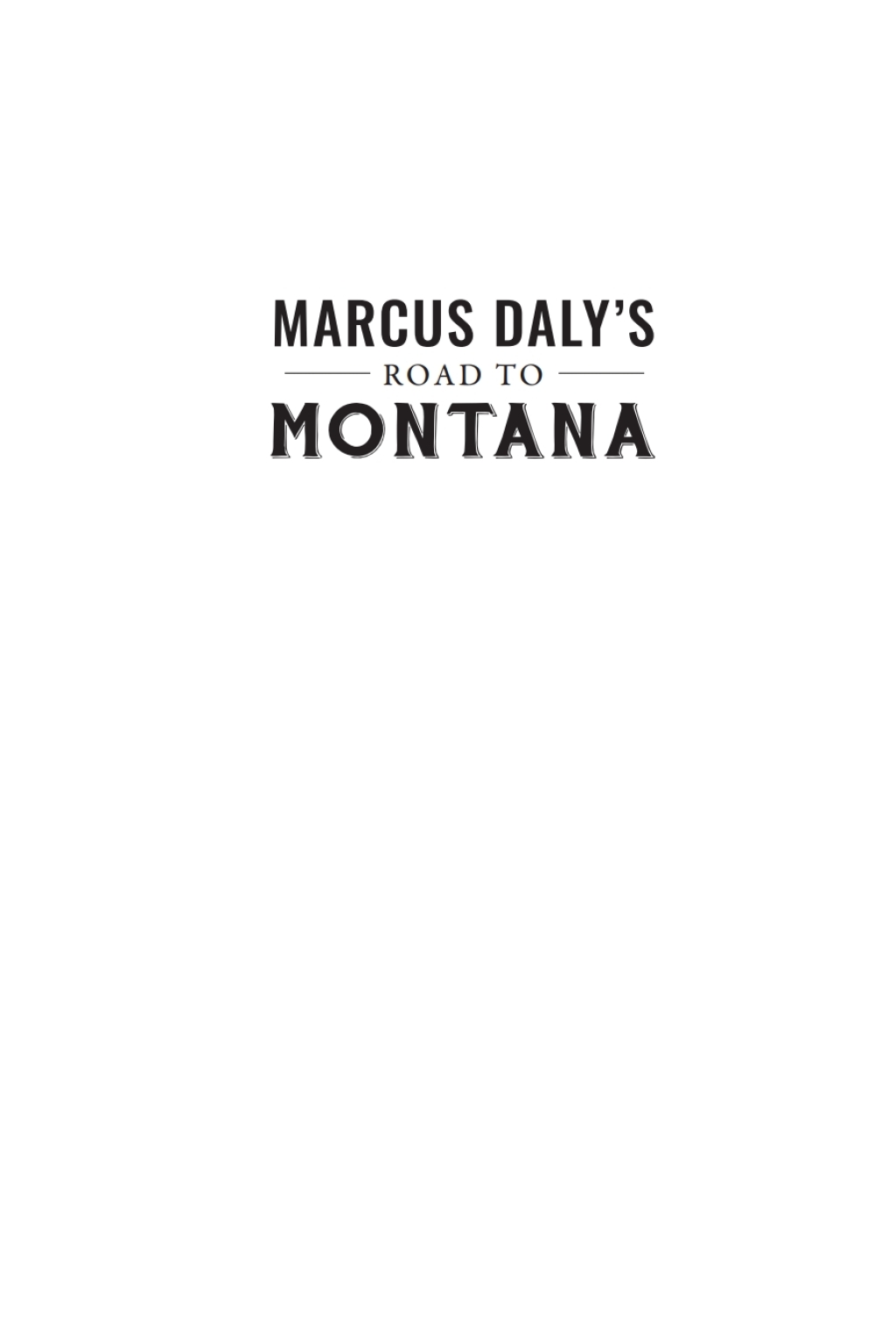 Marcus Daly’s Road to Montana