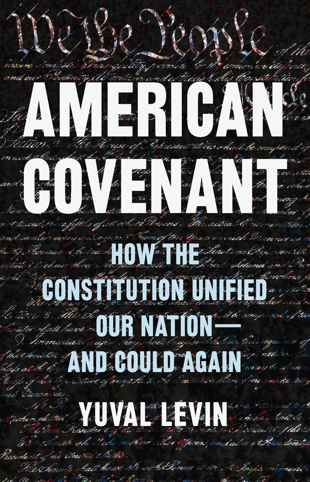American Covenant How the Constitution Unified Our Nation—and Could Again