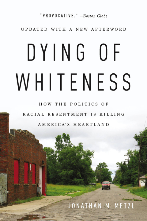 Dying of Whiteness: How the Politics of Racial Resentment Is Killing America's Heartland - FULL INSTANT DOWNLOAD | PDF DOCX EPUB
