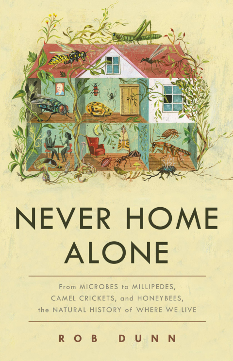 Never Home Alone: From Microbes to Millipedes, Camel Crickets, and Honeybees, the Natural History of Where We Live - FULL INSTANT DOWNLOAD | PDF DOCX EPUB