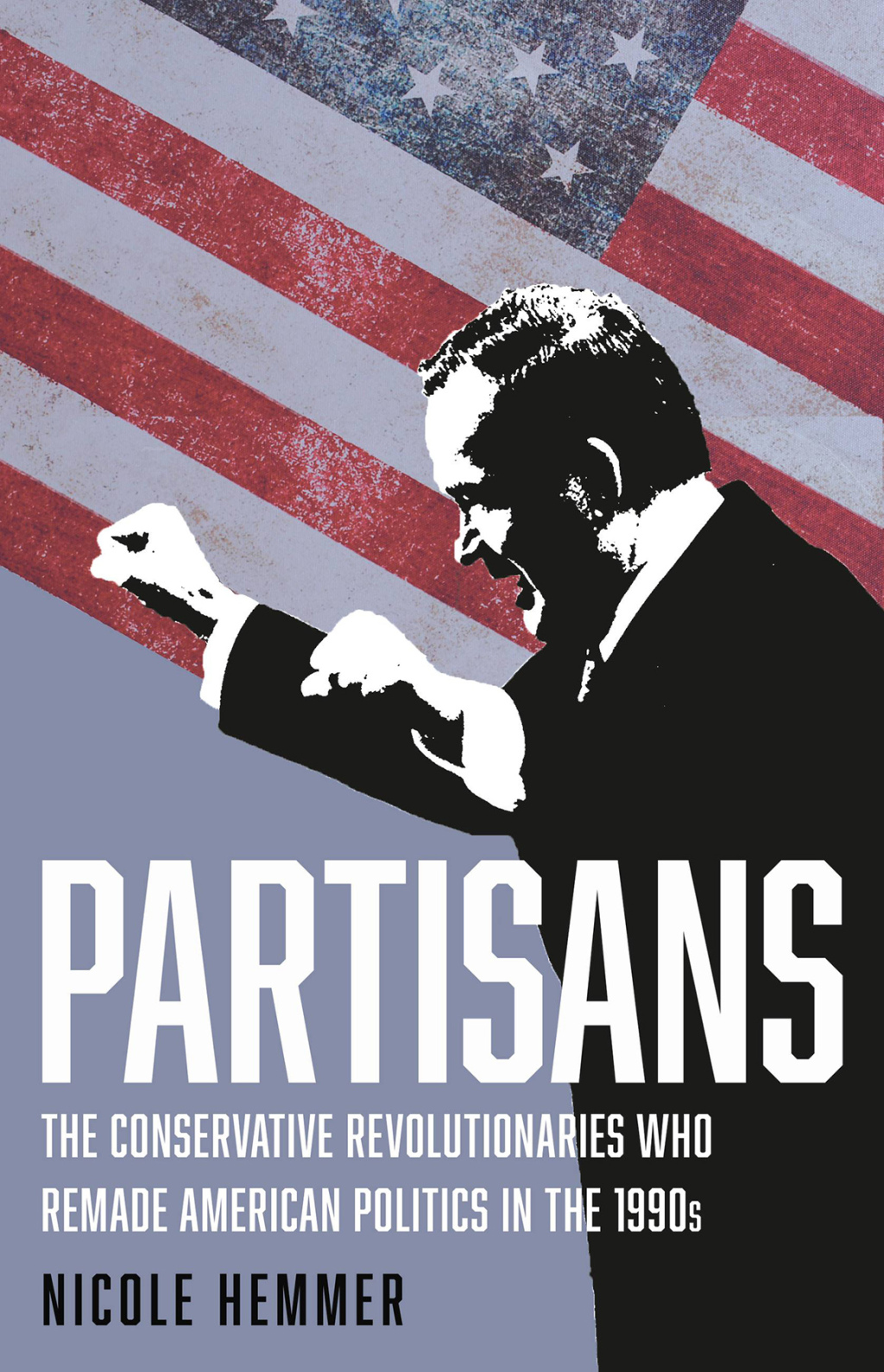 Partisans The Conservative Revolutionaries Who Remade American Politics in the 1990s