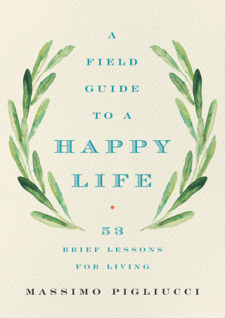 Cover image: A Field Guide to a Happy Life 9781541646933