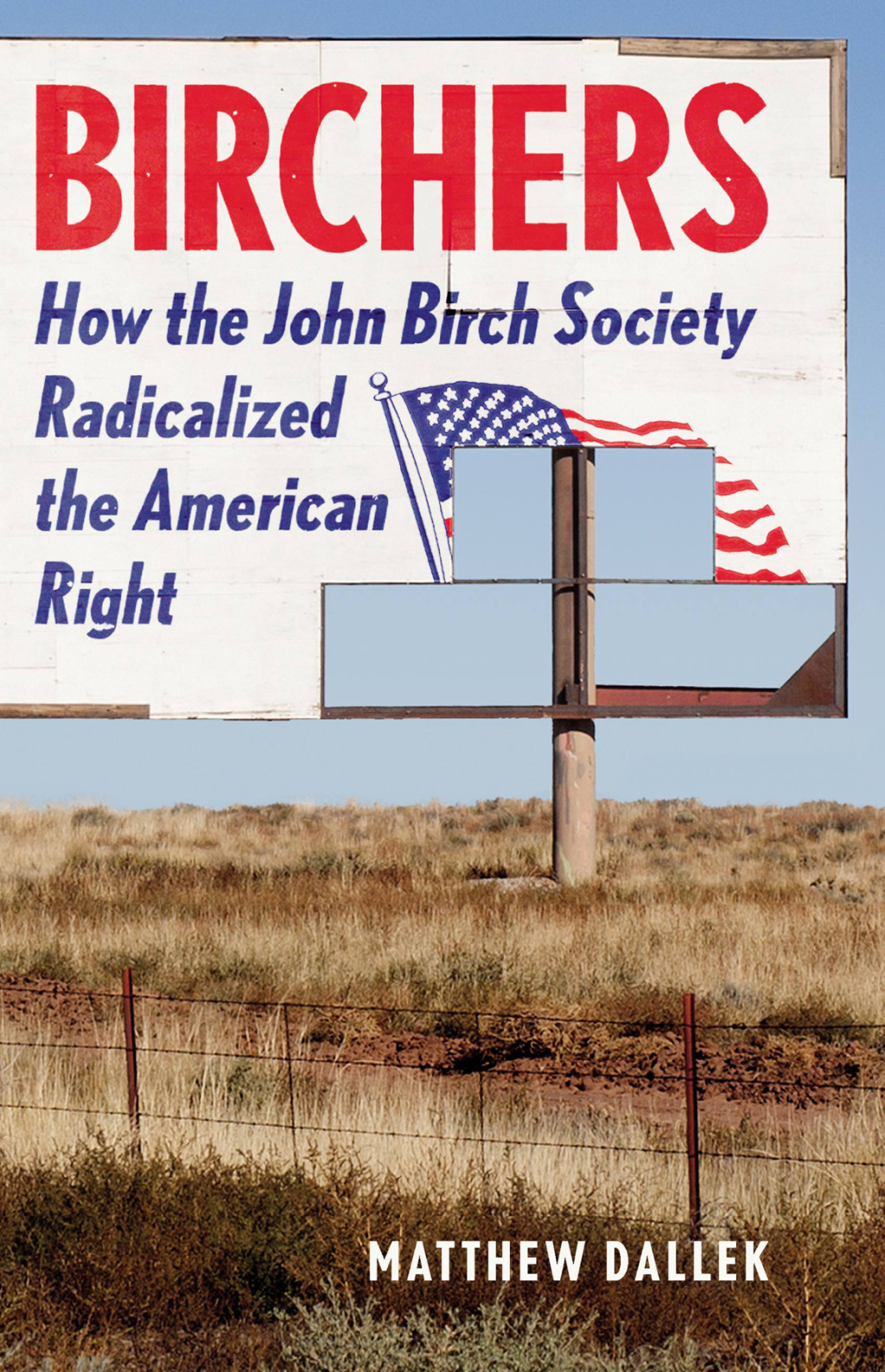 Birchers How the John Birch Society Radicalized the American Right