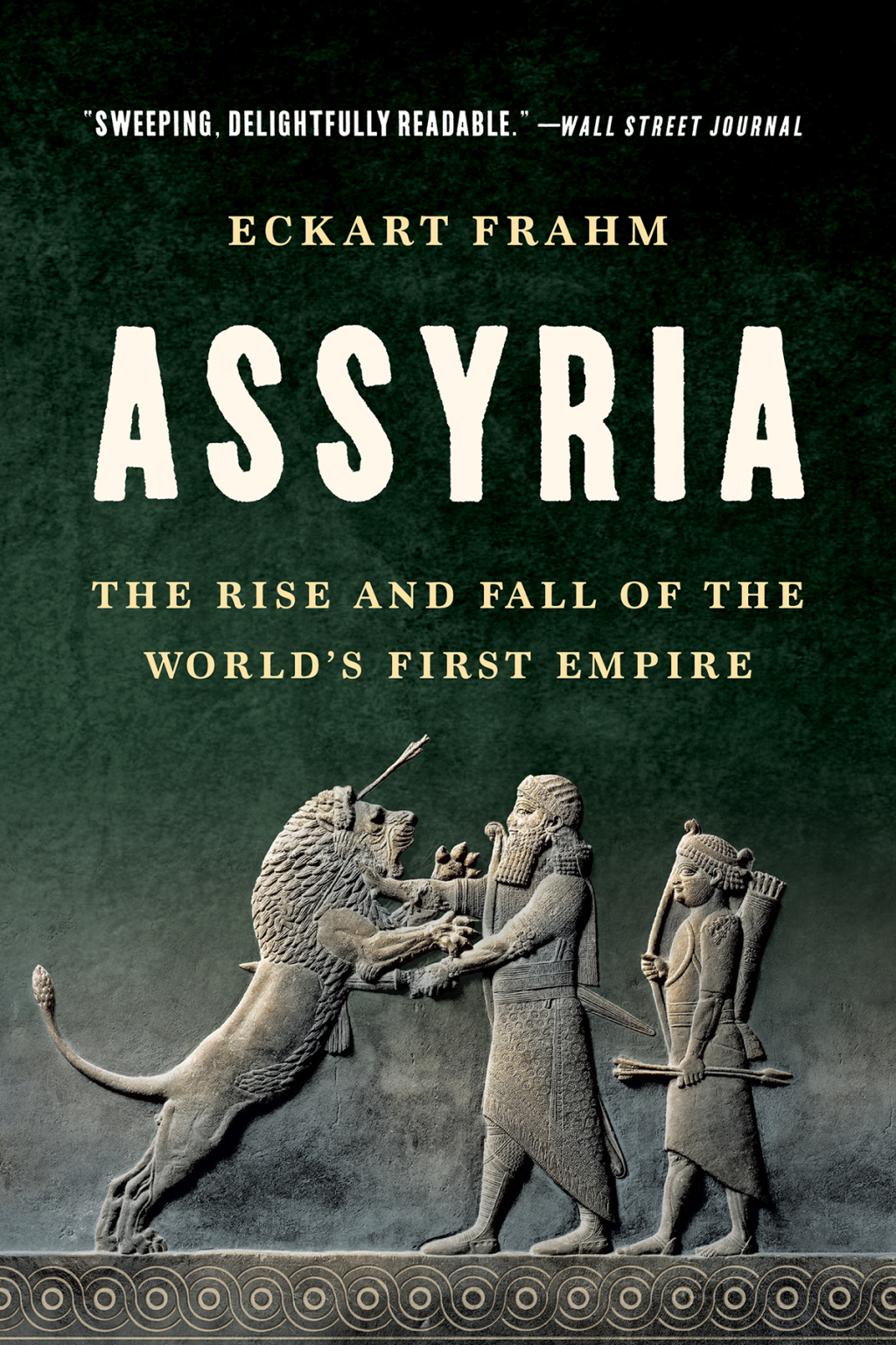 Assyria The Rise and Fall of the World’s First Empire