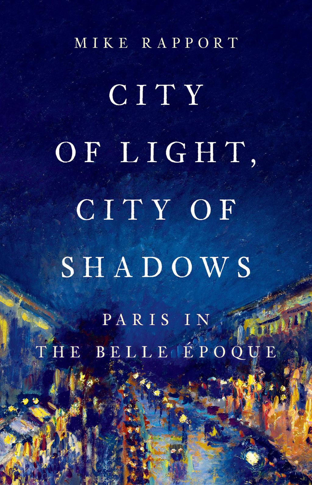 City of Light, City of Shadows Paris in the Belle Époque