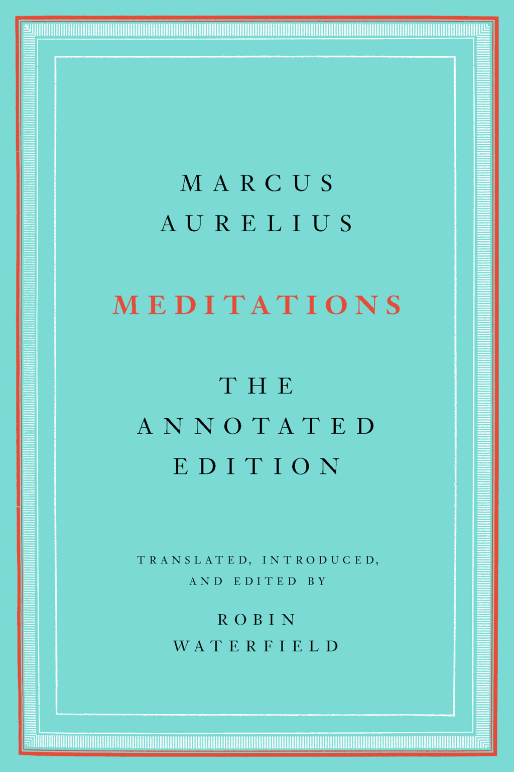 The Wisdom of Marcus Aurelius The Annotated Edition