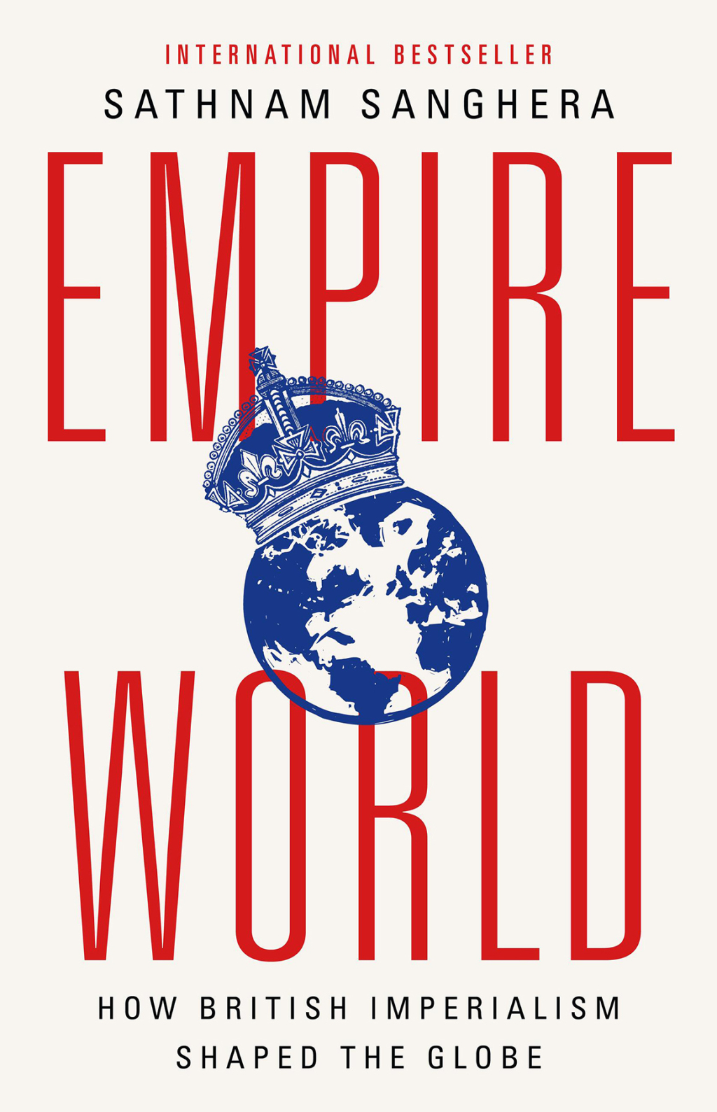 Empireworld How British Imperialism Shaped the Globe