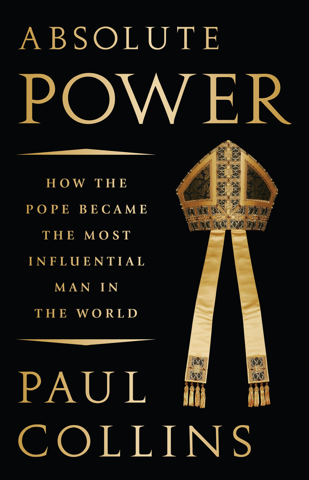 Absolute Power How the Pope Became the Most Influential Man in the World
