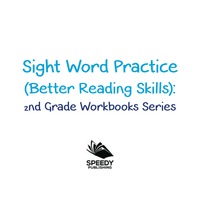 表紙画像: Sight Word Practice (Better Reading Skills) : 2nd Grade Workbooks Series 9781682800140