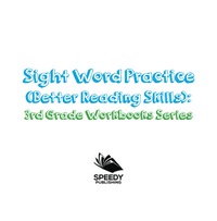 表紙画像: Sight Word Practice (Better Reading Skills) : 3rd Grade Workbooks Series 9781682800157