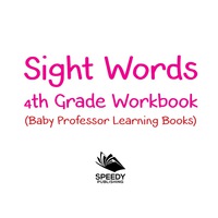 表紙画像: Sight Words 4th Grade Workbook (Baby Professor Learning Books) 9781682800249