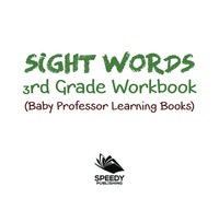 Imagen de portada: Sight Words 3rd Grade Workbook (Baby Professor Learning Books) 9781682800256