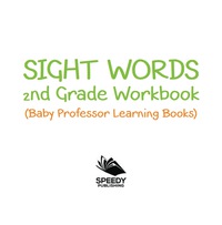 صورة الغلاف: Sight Words 2nd Grade Workbook (Baby Professor Learning Books) 9781682800263
