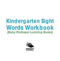 表紙画像: Kindergarten Sight Words Workbook (Baby Professor Learning Books) 9781682800287