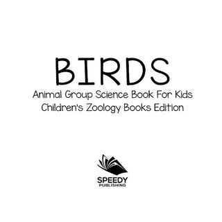 Cover image: Birds: Animal Group Science Book For Kids | Children's Zoology Books Edition 9781683055051