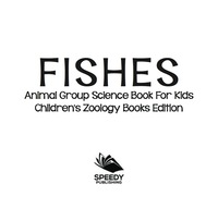 صورة الغلاف: Fishes: Animal Group Science Book For Kids | Children's Zoology Books Edition 9781683055068