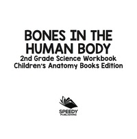 صورة الغلاف: Bones in The Human Body: 2nd Grade Science Workbook | Children's Anatomy Books Edition 9781683055143