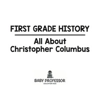 表紙画像: First Grade History: All About Christopher Columbus 9781683055181