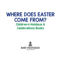 Imagen de portada: Where Does Easter Come From? | Children's Holidays & Celebrations Books 9781683266013