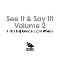 Imagen de portada: See It & Say It! : Volume 2 | First (1st) Grade Sight Words 9781683055594
