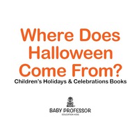 Imagen de portada: Where Does Halloween Come From? | Children's Holidays & Celebrations Books 9781683266020