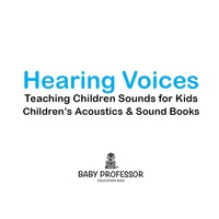 Titelbild: Hearing Voices - Teaching Children Sounds for Kids - Children's Acoustics & Sound Books 9781683268543